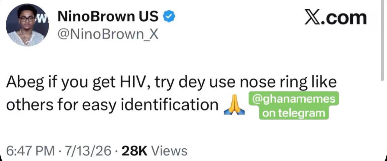 (Ce t, NinoBrown US @ ffs) @NinoBrown X 6:47PM + 7/13/26 « 28K Views